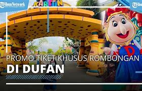 Tiket Masuk Dufan Rombongan 2022